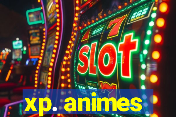 xp. animes